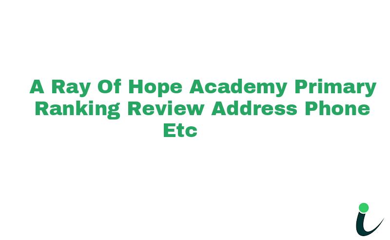 A Ray Of Hope Academy Primary Ranking Review Address Phone etc