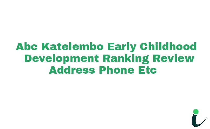 Abc Katelembo Early Childhood Development Ranking Review Address Phone etc