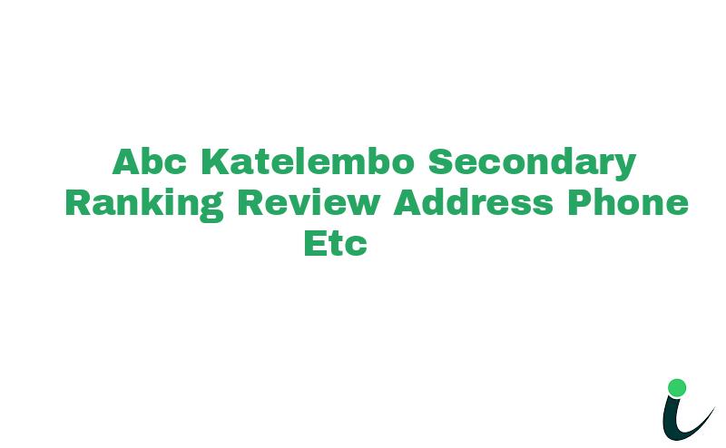 Abc Katelembo Secondary Ranking Review Address Phone etc