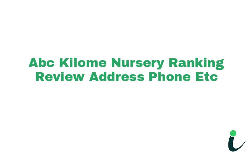 Abc Kilome Nursery Ranking Review Address Phone etc