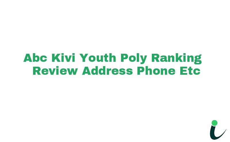 Abc Kivi Youth Poly Ranking Review Address Phone etc