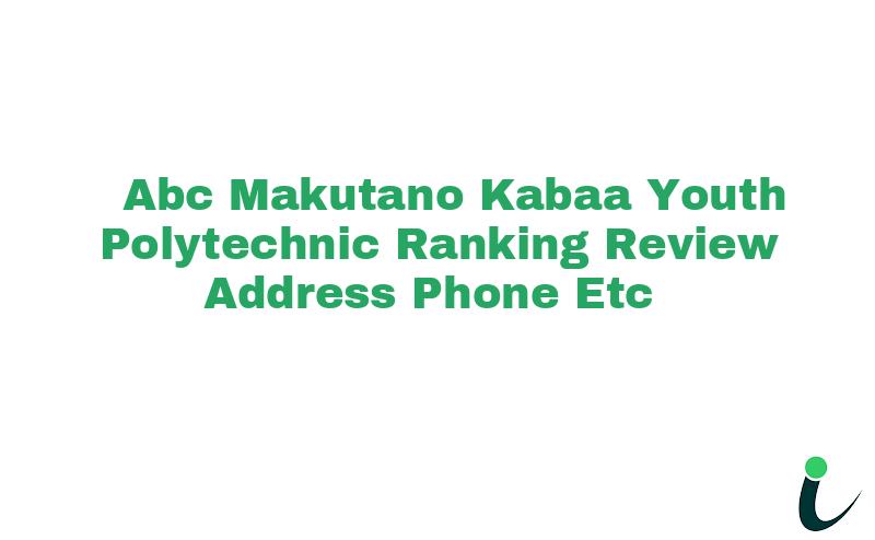 A.B.C Makutano Kabaa Youth Polytechnic Ranking Review Address Phone etc