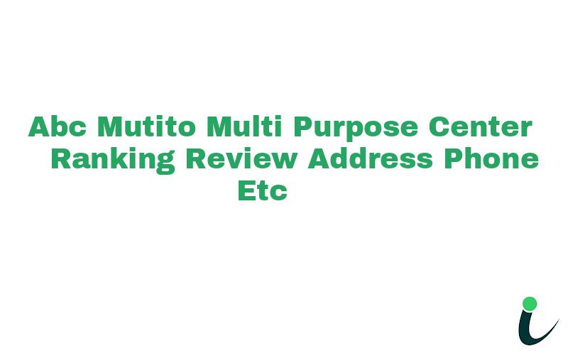 Abc Mutito Multi-Purpose Center Ranking Review Address Phone etc