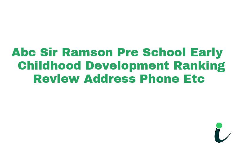 A.B.C Sir Ramson Pre-School Early Childhood Development Ranking Review Address Phone etc