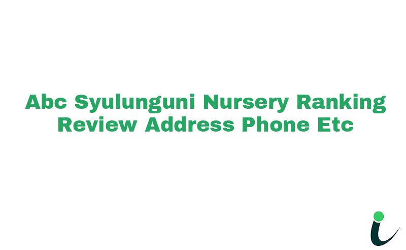A.B.C. Syulunguni Nursery Ranking Review Address Phone etc