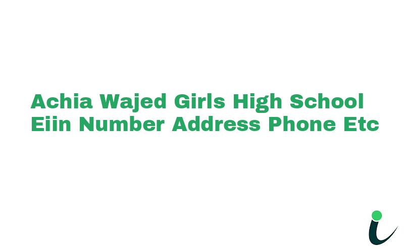 Achia Wajed Girls High School EIIN Number Phone Address etc