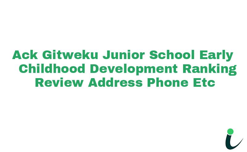 A.C.K Gitweku Junior School Early Childhood Development Ranking Review Address Phone etc
