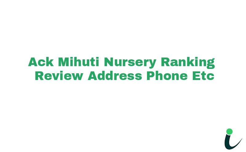 A.C.K Mihuti Nursery Ranking Review Address Phone etc