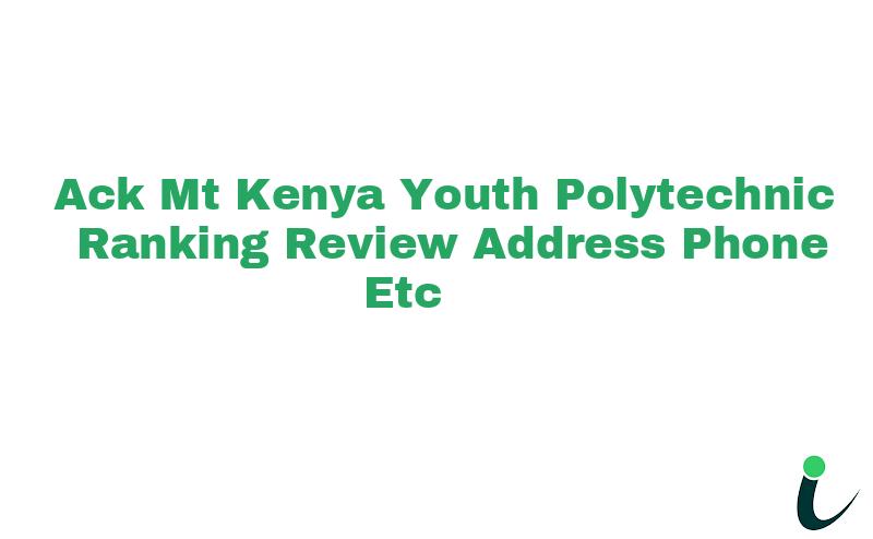 Ack Mt Kenya Youth Polytechnic Ranking Review Address Phone etc