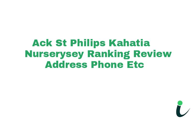 A.C.K. St. Philips Kahatia Nurserysey Ranking Review Address Phone etc