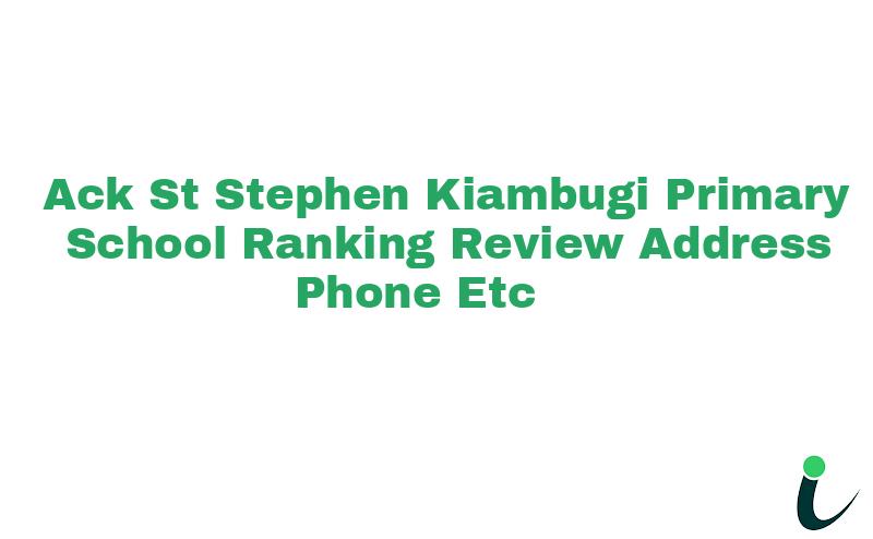 A.C.K St Stephen Kiambugi Primary School Ranking Review Address Phone etc