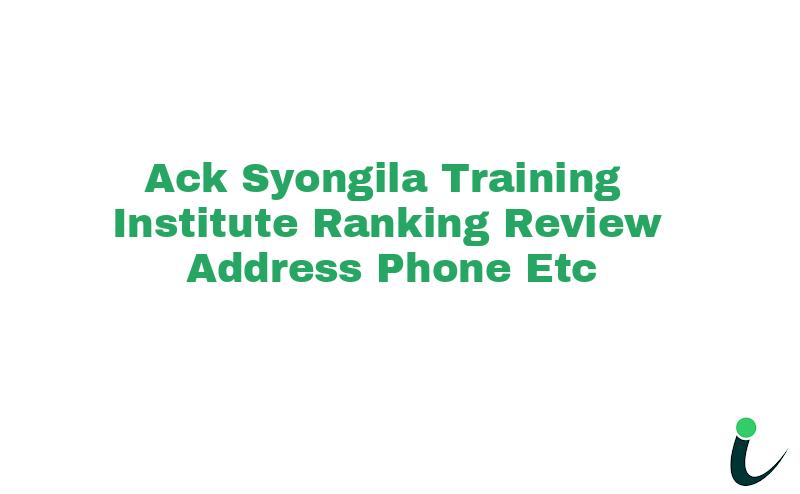 Ack Syongila Training Institute Ranking Review Address Phone etc
