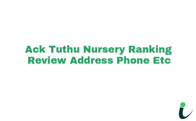 A.C.K. Tuthu Nursery Ranking Review Address Phone etc