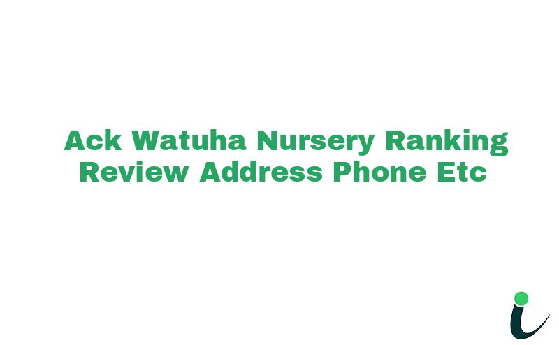 A.C.K Watuha Nursery Ranking Review Address Phone etc