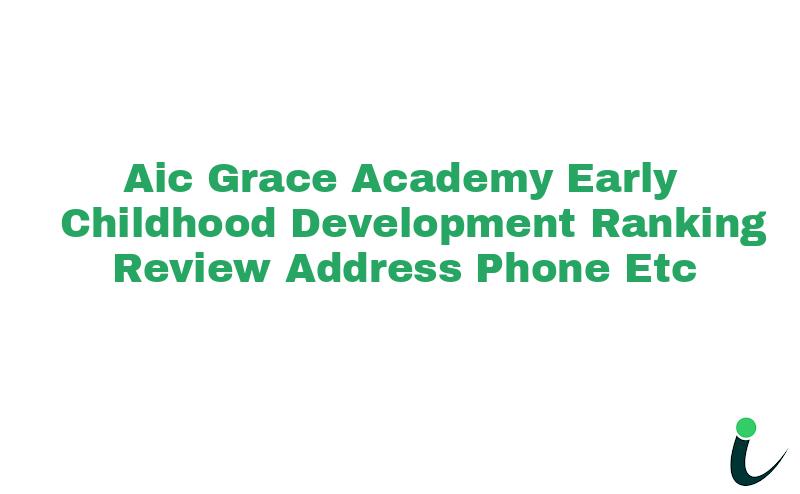 Aic Grace Academy Early Childhood Development Ranking Review Address Phone etc