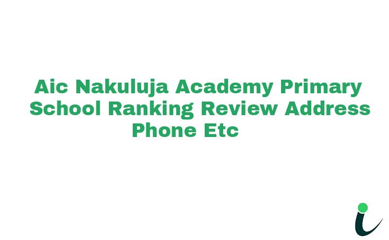 Aic Nakuluja Academy Primary School Ranking Review Address Phone etc