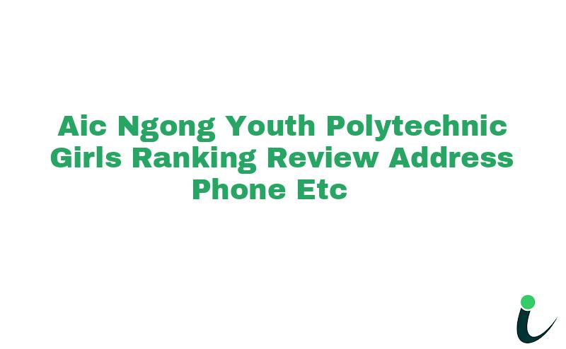 Aic Ngong Youth Polytechnic-Girls Ranking Review Address Phone etc