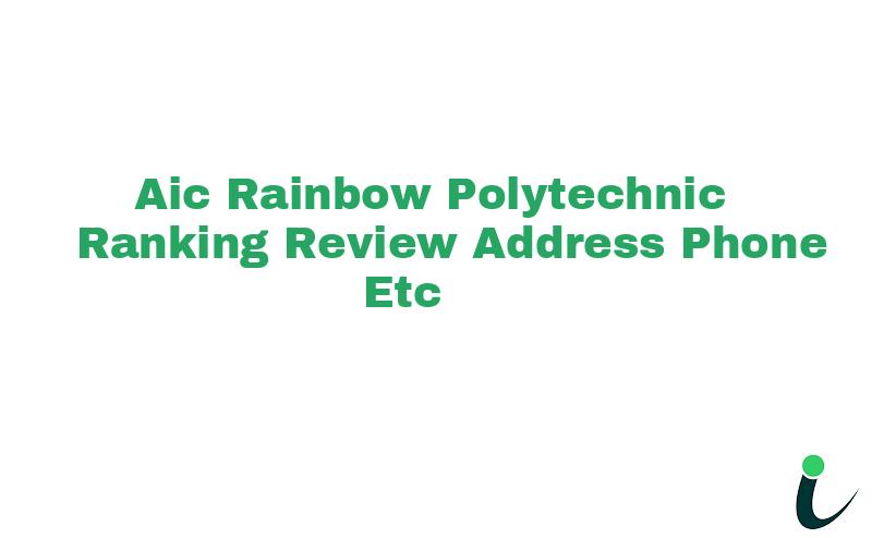 Aic Rainbow Polytechnic Ranking Review Address Phone etc