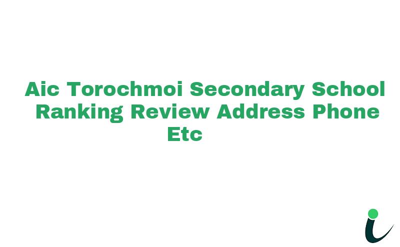 Aic Torochmoi Secondary School Ranking Review Address Phone etc