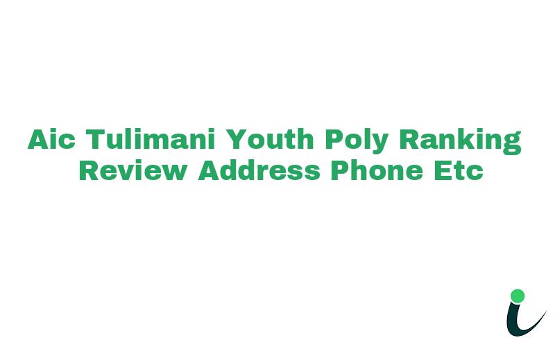 Aic Tulimani Youth Poly Ranking Review Address Phone etc