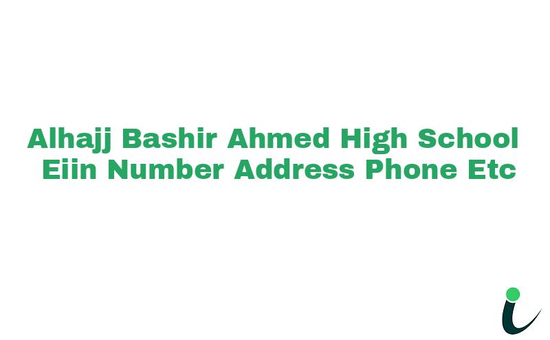 Alhajj Bashir Ahmed High School EIIN Number Phone Address etc