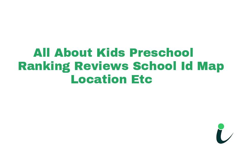 All About Kids Preschool Ranking Reviews School ID Map Location etc