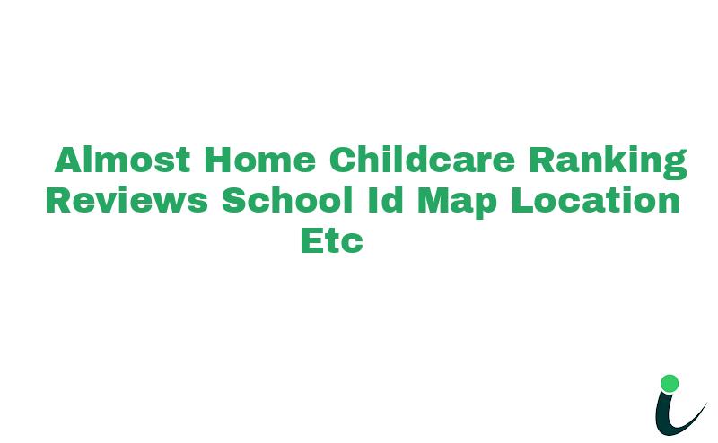 Almost Home Childcare Ranking Reviews School ID Map Location etc