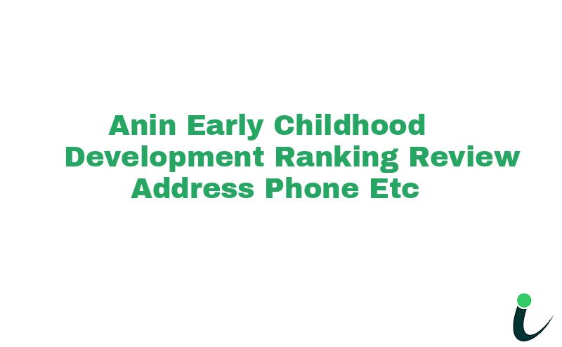 Anin Early Childhood Development Ranking Review Address Phone etc