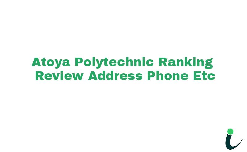 Atoya Polytechnic Ranking Review Address Phone etc