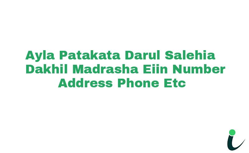 Ayla Patakata Darul Salehia Dakhil Madrasha EIIN Number Phone Address etc