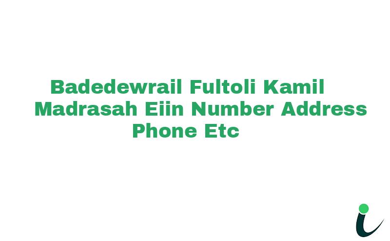 Badedewrail Fultoli Kamil Madrasah EIIN Number Phone Address etc