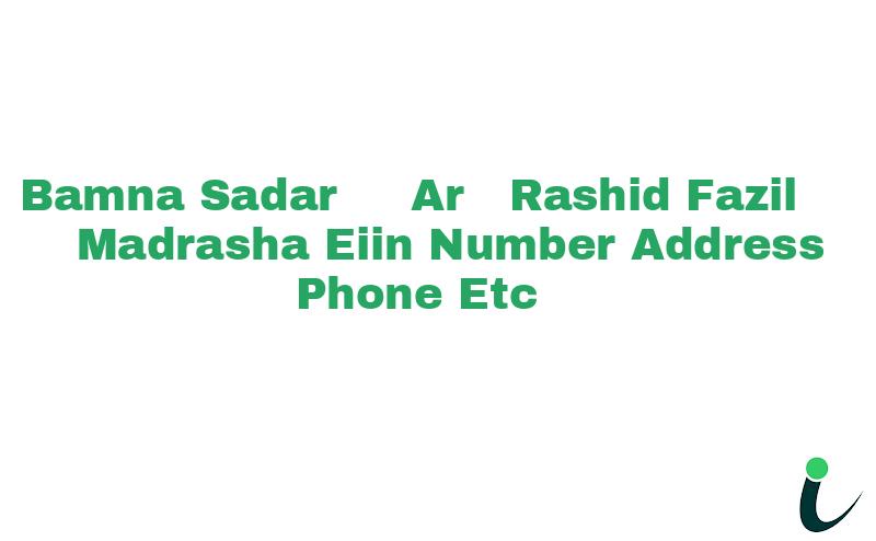 Bamna Sadar   Ar- Rashid Fazil Madrasha EIIN Number Phone Address etc