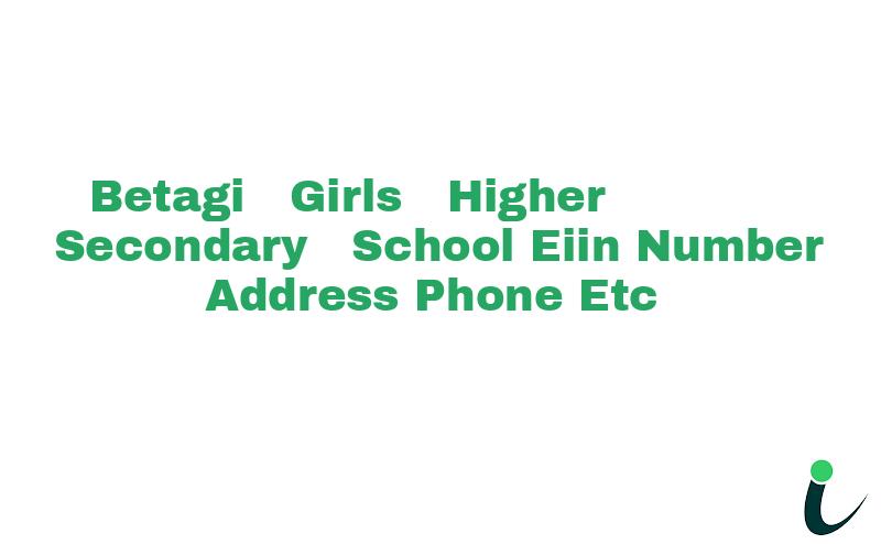 Betagi  Girls  Higher   Secondary  School EIIN Number Phone Address etc