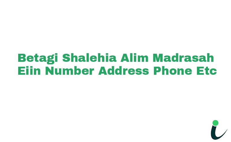 Betagi Shalehia Alim Madrasah EIIN Number Phone Address etc