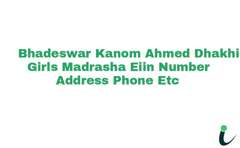 Bhadeswar Kanom Ahmed Dhakhil Girls Madrasha EIIN Number Phone Address etc
