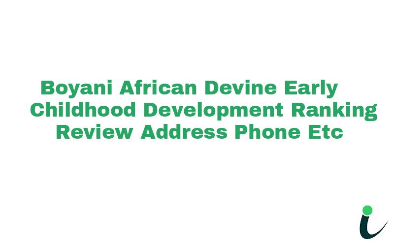Boyani African Devine Early Childhood Development Ranking Review Address Phone etc