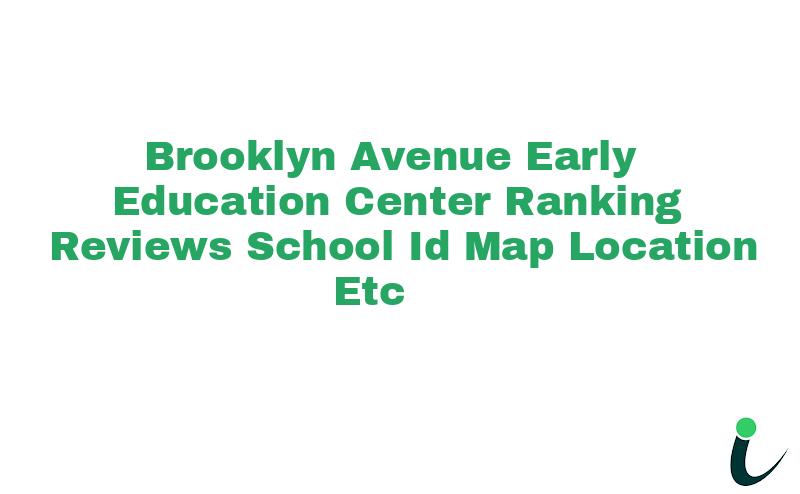 Brooklyn Avenue Early Education Center Ranking Reviews School ID Map Location etc