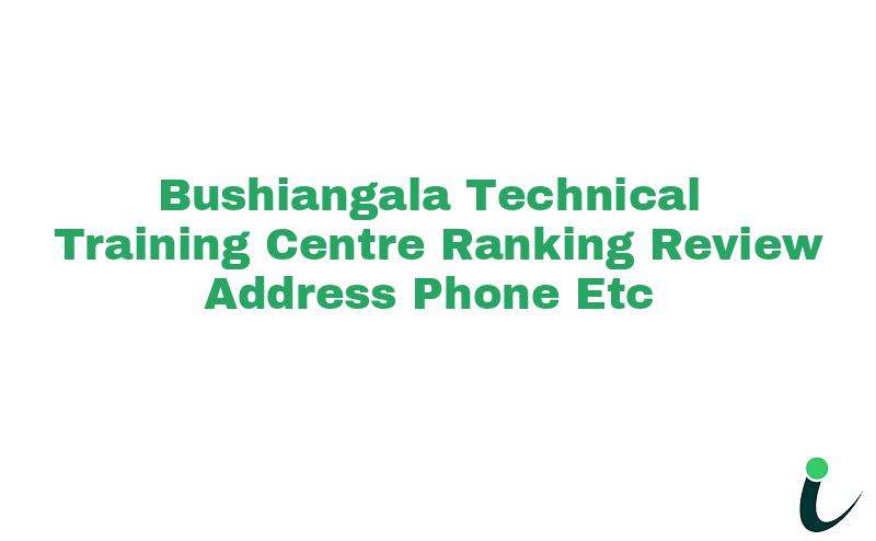 Bushiangala Technical Training Centre Ranking Review Address Phone etc