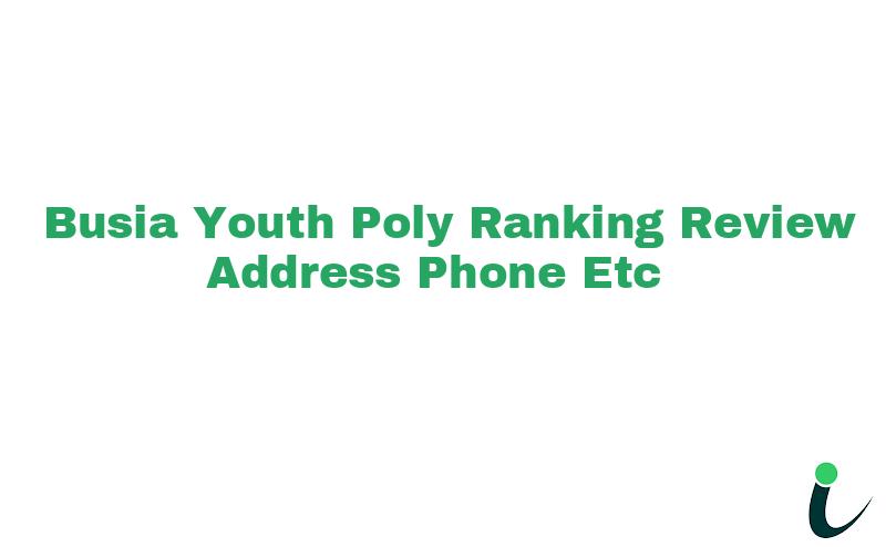 Busia Youth Poly Ranking Review Address Phone etc