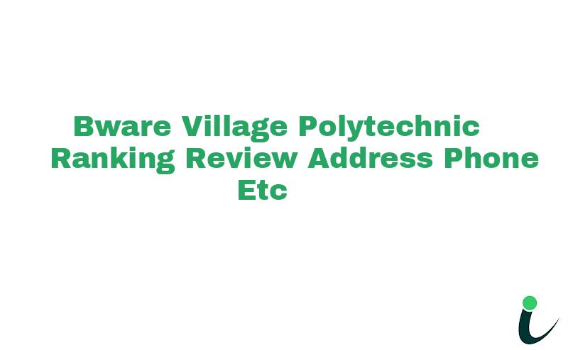 Bware Village Polytechnic Ranking Review Address Phone etc