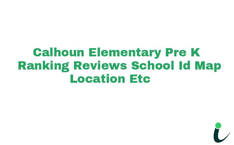 Calhoun Elementary Pre-K Ranking Reviews School ID Map Location etc