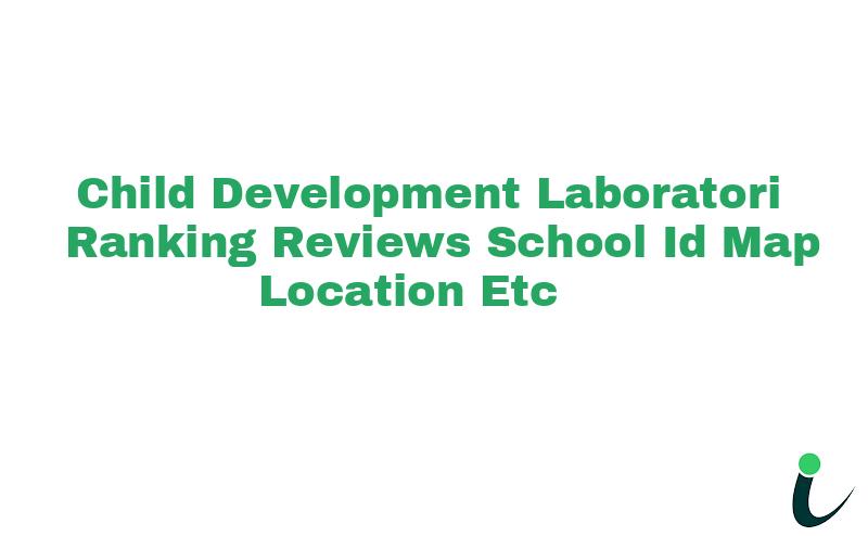 Child Development Laboratori Ranking Reviews School ID Map Location etc