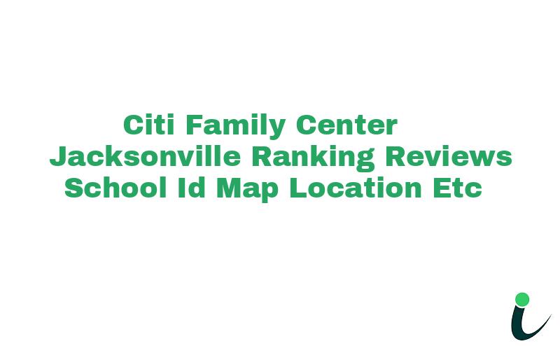 Citi Family Center Jacksonville Ranking Reviews School ID Map Location etc