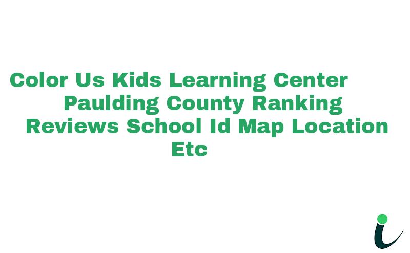 Color Us Kids Learning Center - Paulding County Ranking Reviews School ID Map Location etc