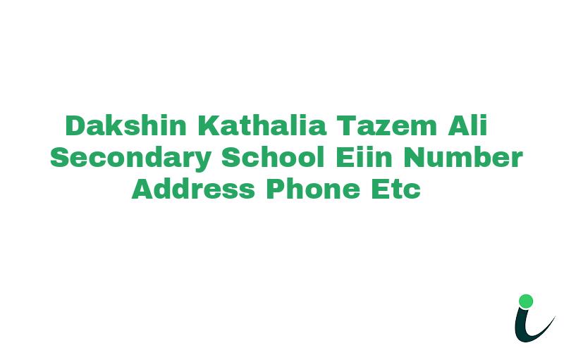 Dakshin Kathalia Tazem Ali Secondary School EIIN Number Phone Address etc