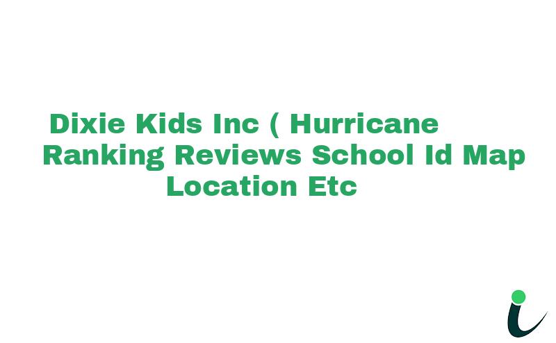 Dixie Kids Inc. (Hurricane) Ranking Reviews School ID Map Location etc