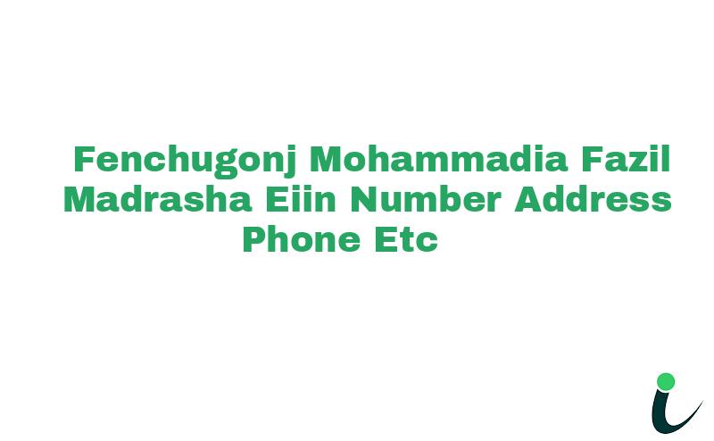 Fenchugonj Mohammadia Fazil Madrasha EIIN Number Phone Address etc