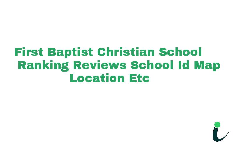 First Baptist Christian School Ranking Reviews School ID Map Location etc