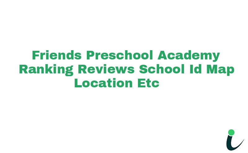 Friends Preschool Academy Ranking Reviews School ID Map Location etc