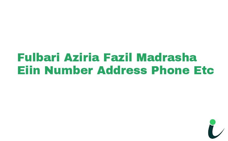 Fulbari Aziria Fazil Madrasha EIIN Number Phone Address etc